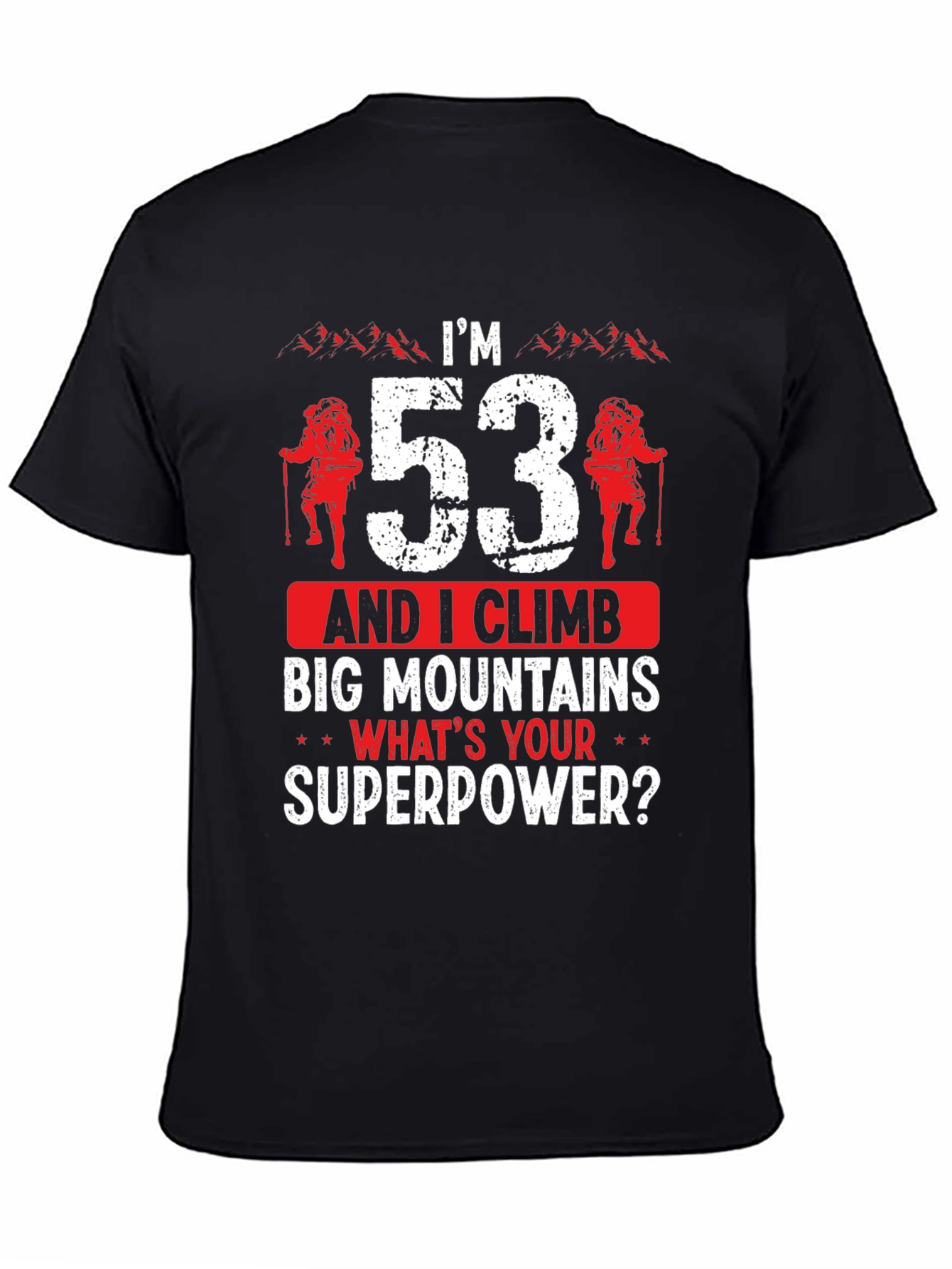Im 53 and I Climb Big Mountains T-Shirt