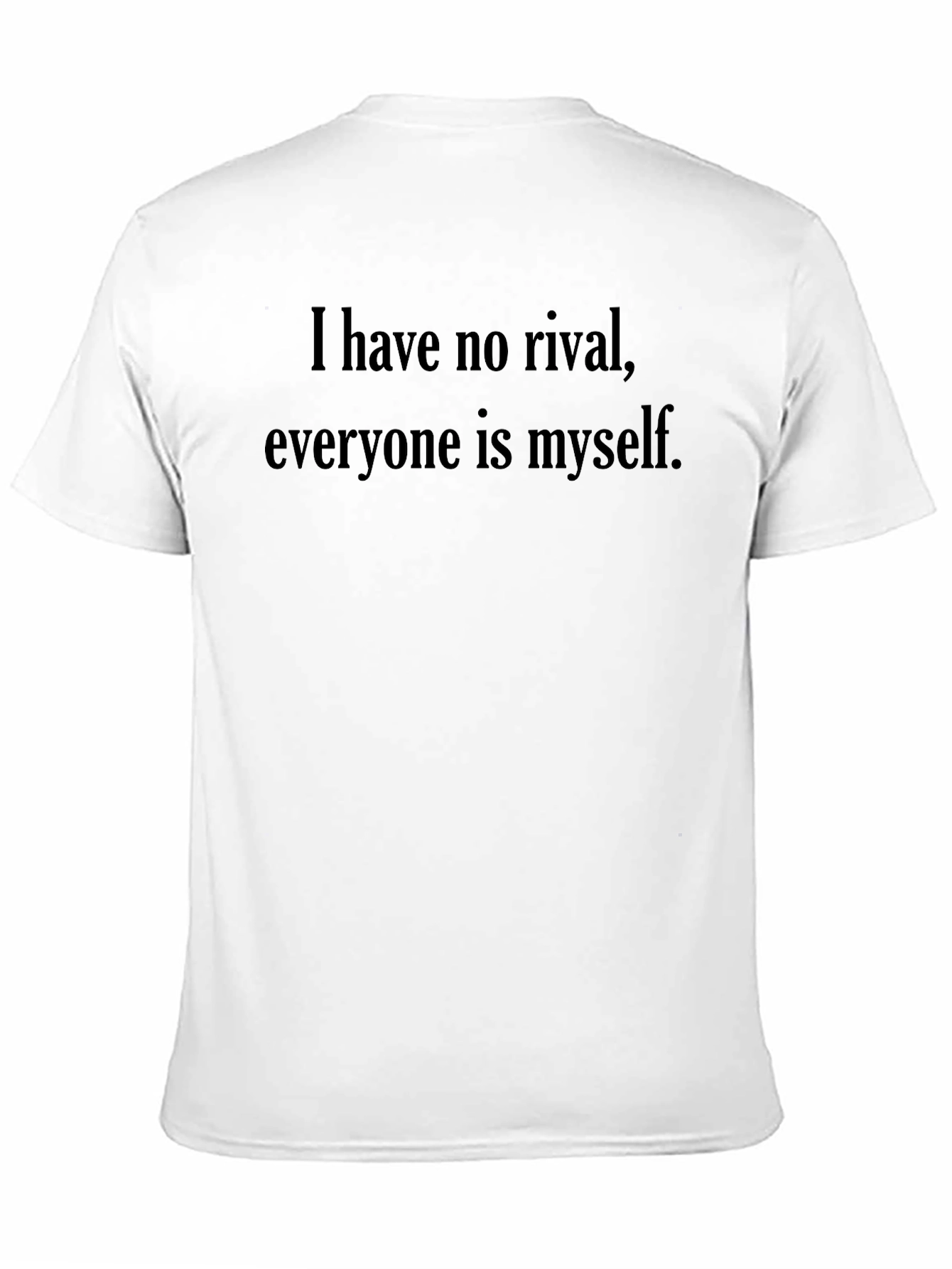 Motivational Graphic T-Shirt - I have no rival