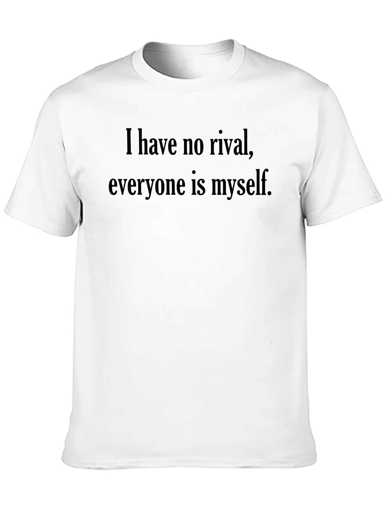 Motivational Graphic T-Shirt - I have no rival