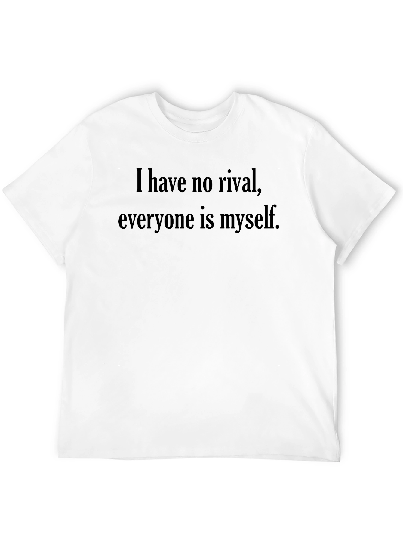 Motivational Graphic T-Shirt - I have no rival