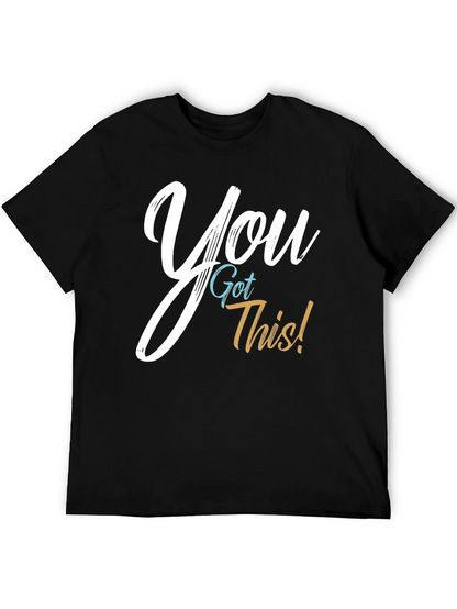You Got This! Graphic T-Shirt - Motivational Tee