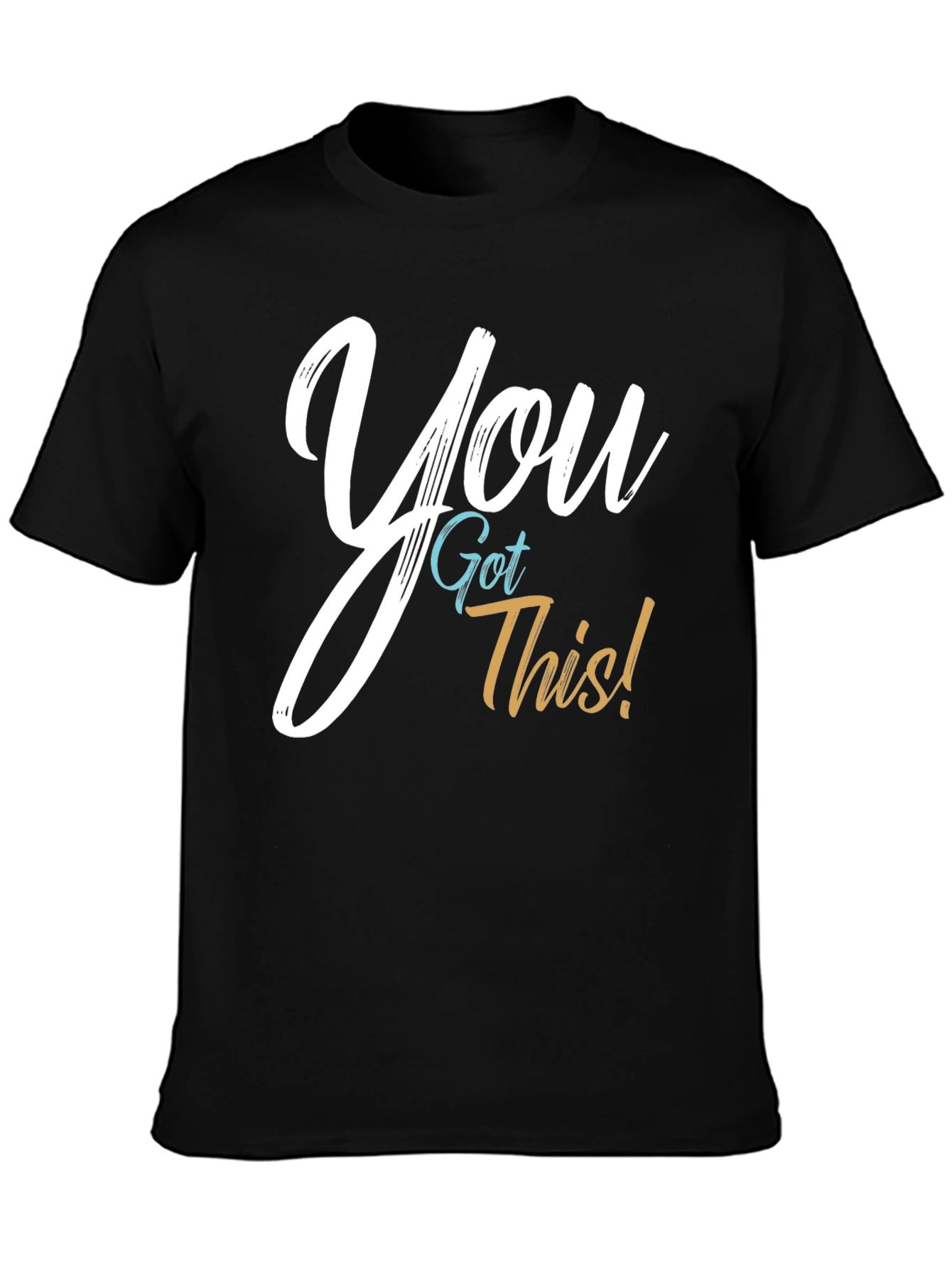 You Got This! Graphic T-Shirt - Motivational Tee