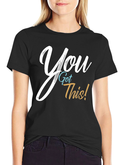 You Got This! Graphic T-Shirt - Motivational Tee