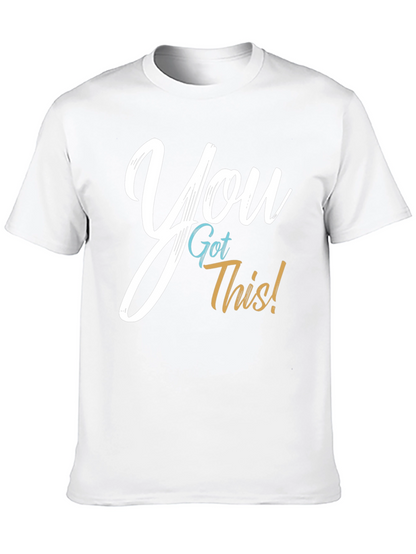 You Got This! Graphic T-Shirt - Motivational Tee
