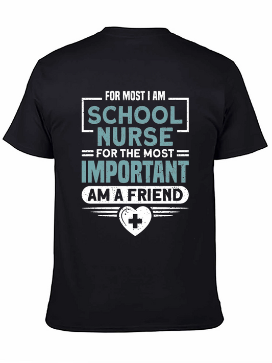 School Nurse T-Shirt: For Most Important I am a Friend