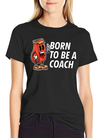 Born To Be A Coach Black T-Shirt
