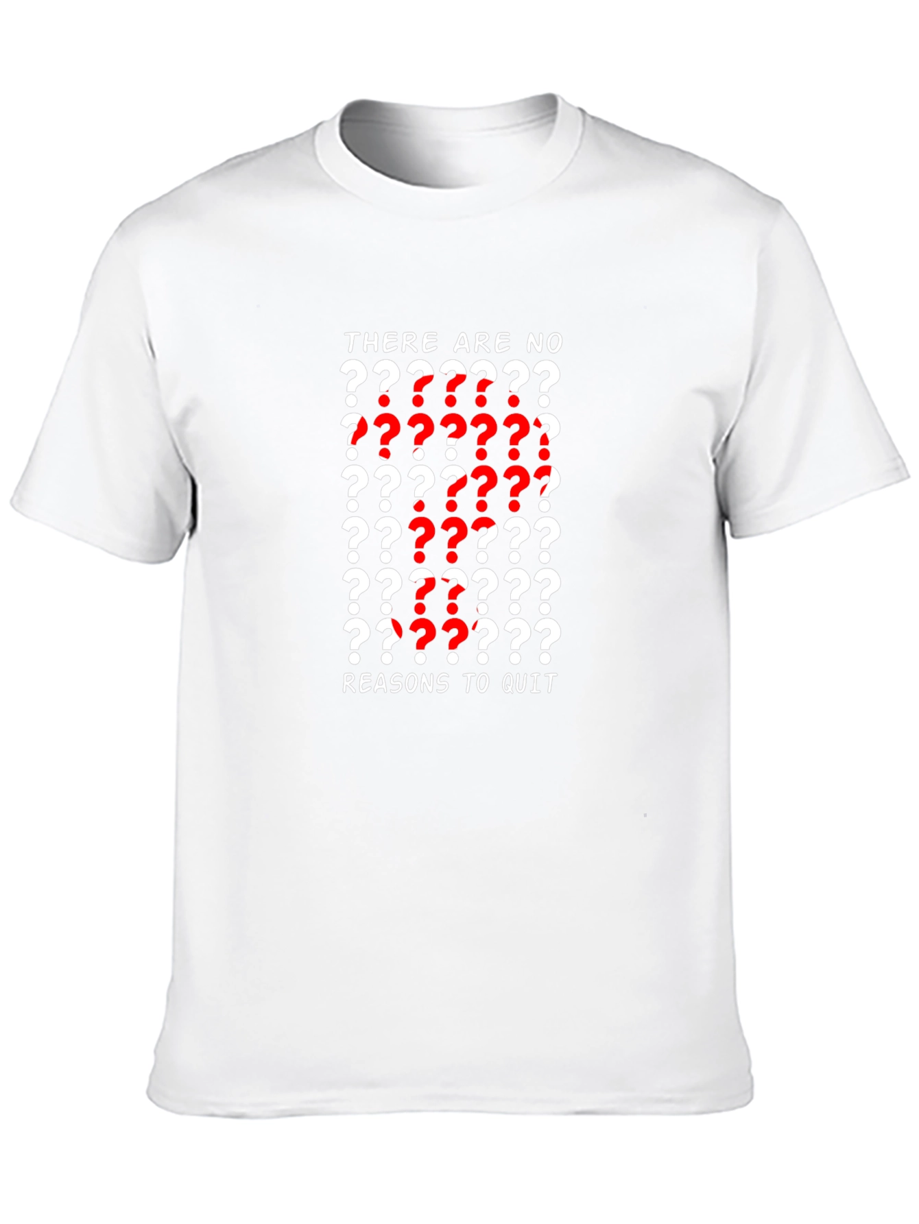 Motivational T-Shirt - There Are No Reasons To Quit