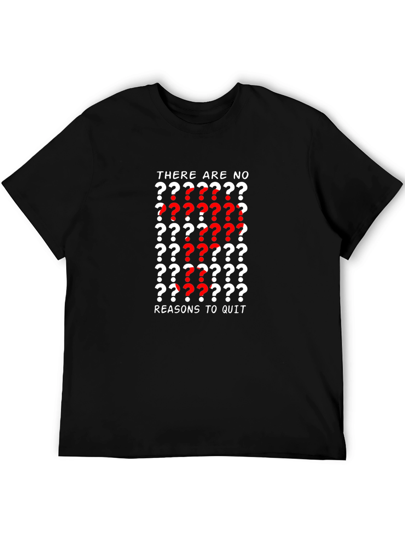Motivational T-Shirt - There Are No Reasons To Quit