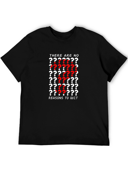 Motivational T-Shirt - There Are No Reasons To Quit