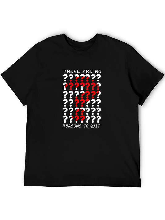 Motivational T-Shirt - There Are No Reasons To Quit
