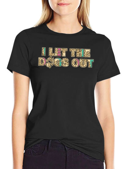 I Let The Dogs Out Novelty Graphic Tee