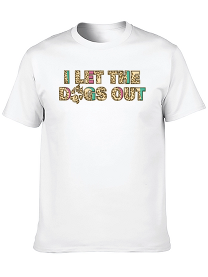 I Let The Dogs Out Novelty Graphic Tee