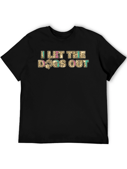 I Let The Dogs Out Novelty Graphic Tee