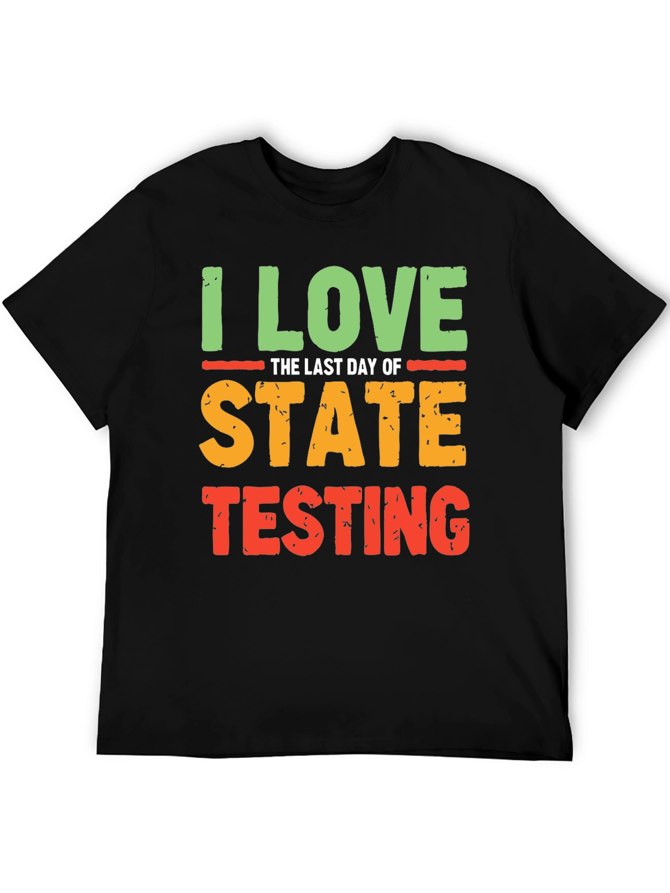 I Love the Last Day of State Testing T-Shirt