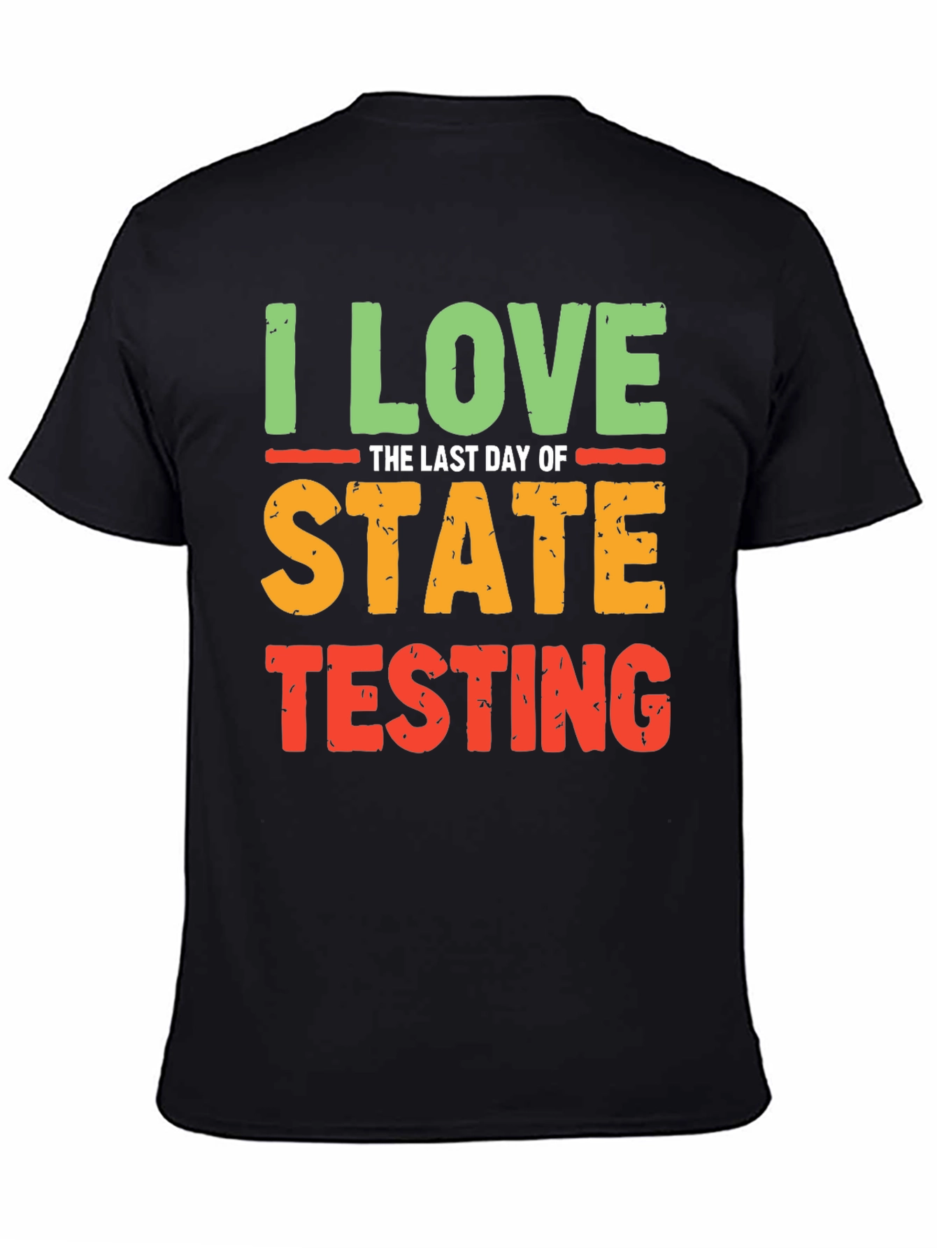 I Love the Last Day of State Testing T-Shirt