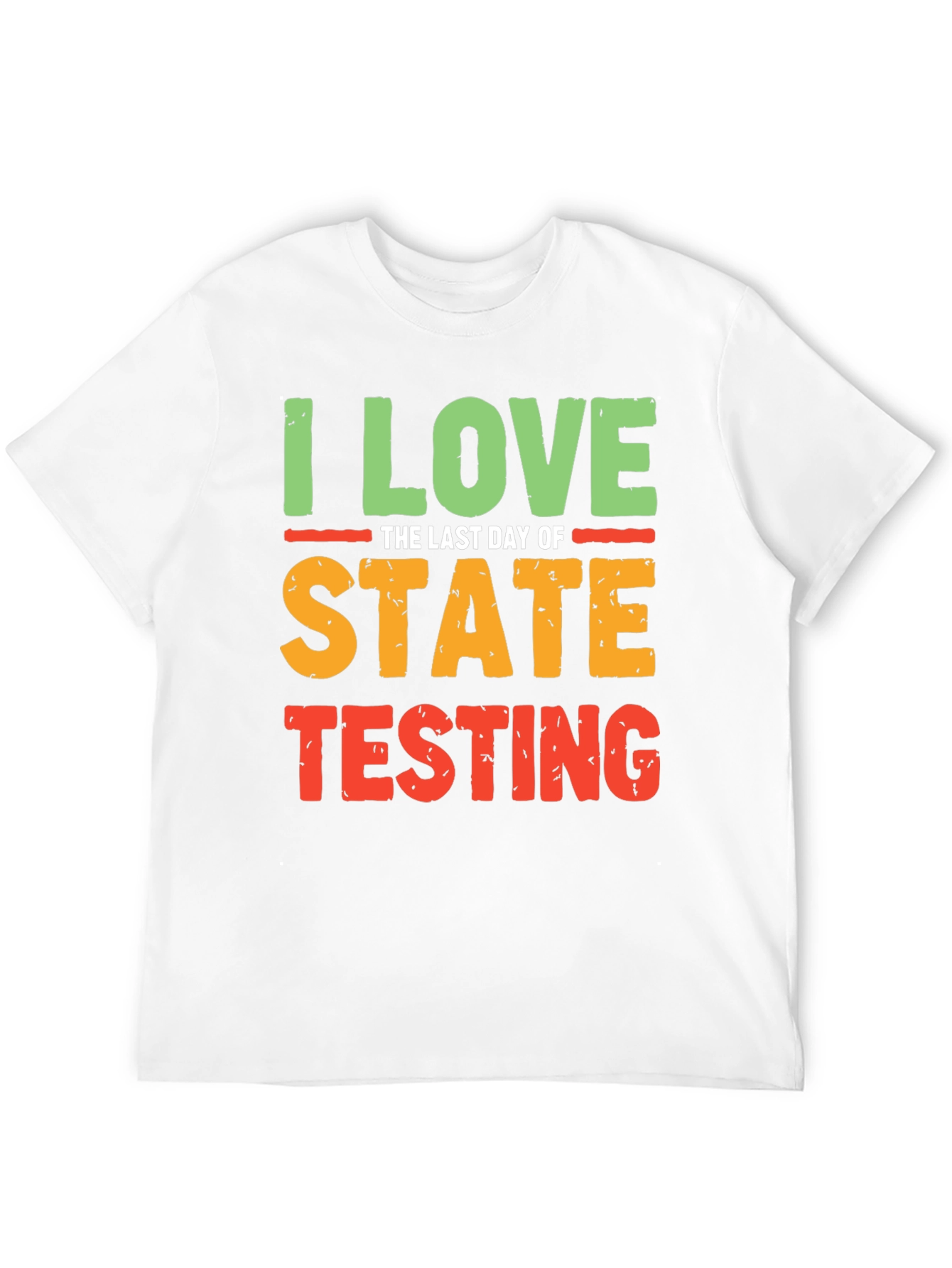 I Love the Last Day of State Testing T-Shirt