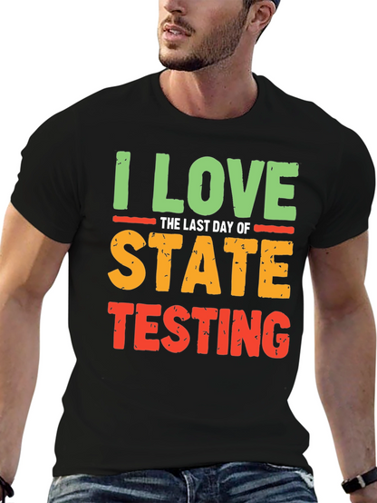 I Love the Last Day of State Testing T-Shirt