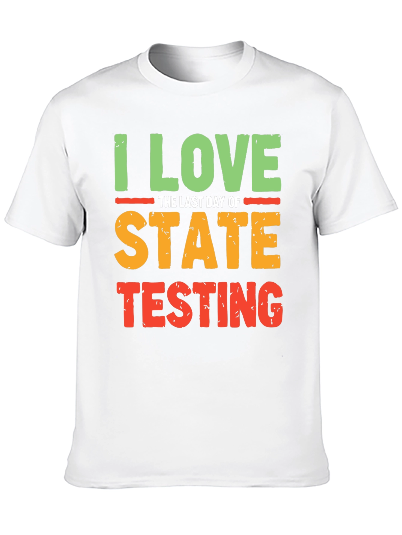 I Love the Last Day of State Testing T-Shirt