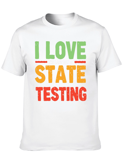 I Love the Last Day of State Testing T-Shirt