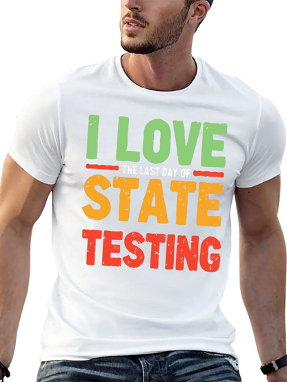 I Love the Last Day of State Testing T-Shirt