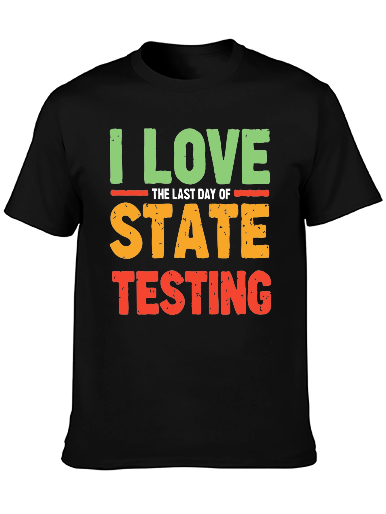 I Love the Last Day of State Testing T-Shirt