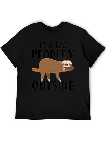 Its Too Peopley Outside Sloth T-Shirt