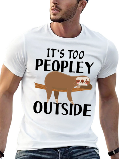 Its Too Peopley Outside Sloth T-Shirt