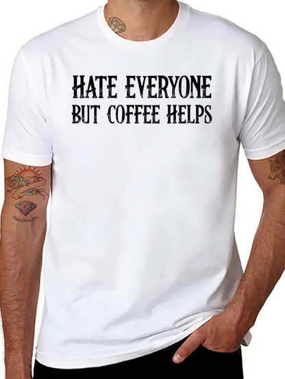 Hate Everyone But Coffee Helps T-Shirt