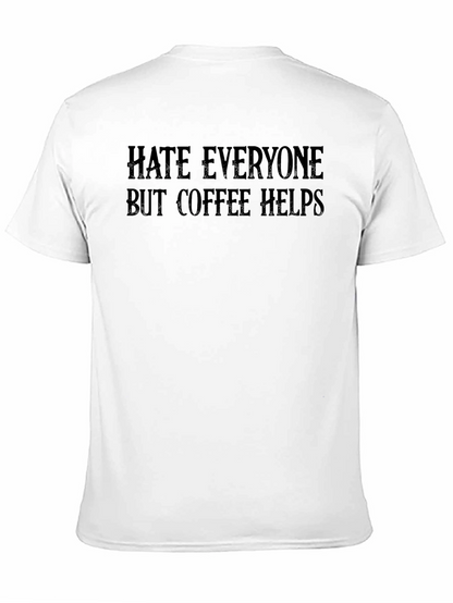 Hate Everyone But Coffee Helps T-Shirt