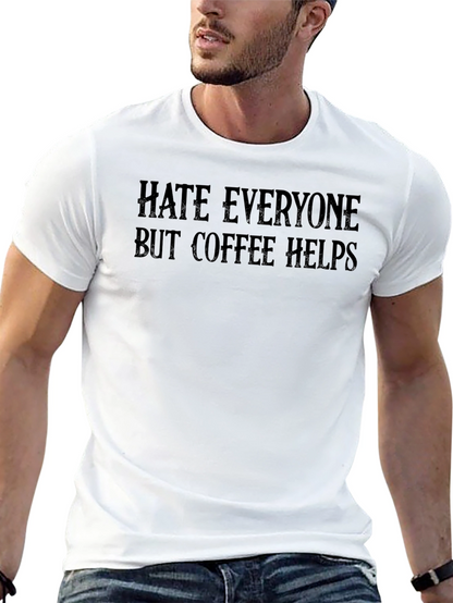 Hate Everyone But Coffee Helps T-Shirt