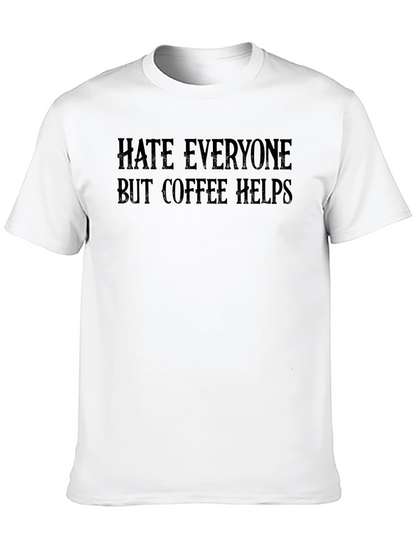 Hate Everyone But Coffee Helps T-Shirt