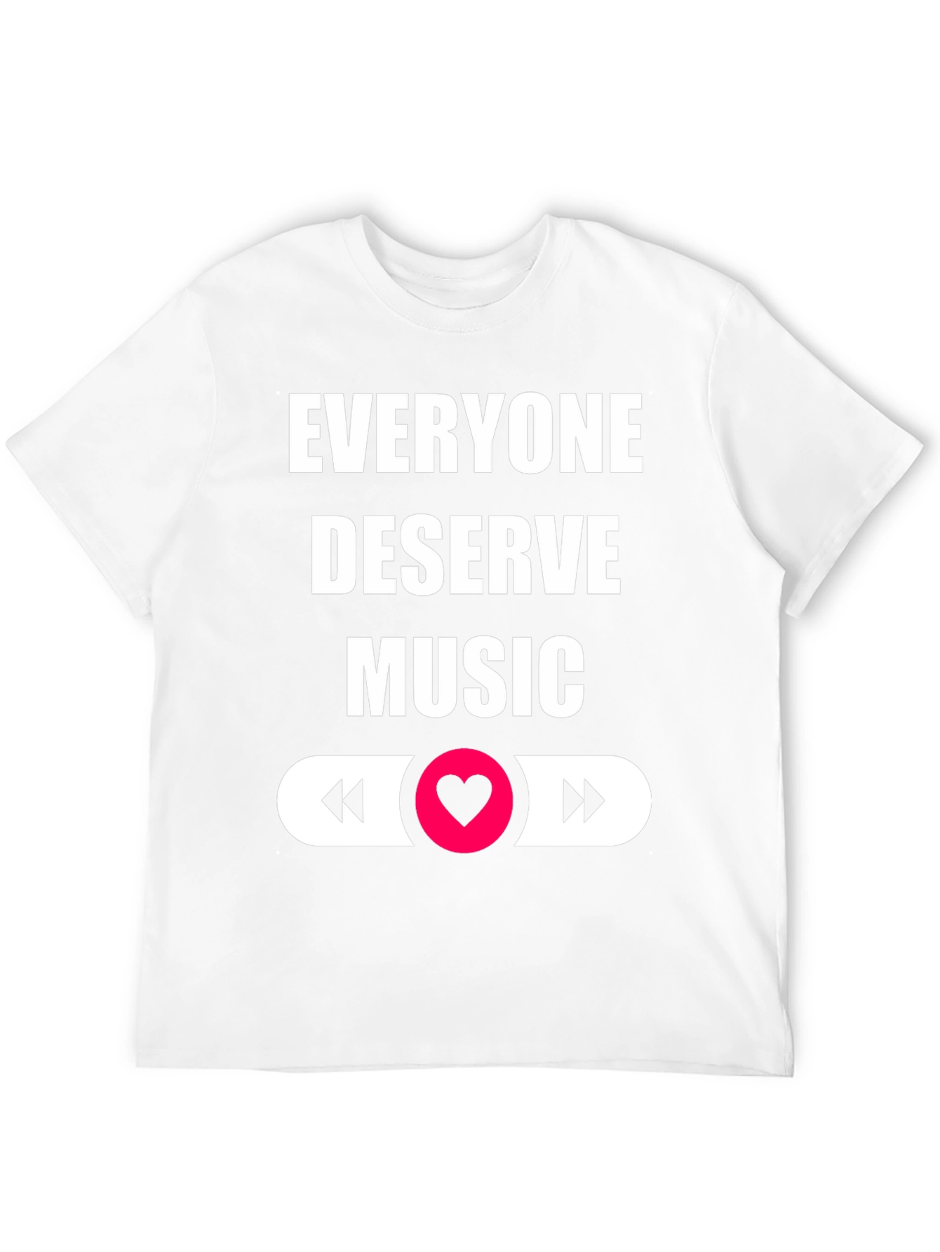 Music Lover T-Shirt - Everyone Deserves Music