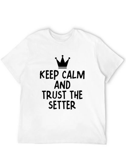 Keep Calm and Trust the Setter T-Shirt