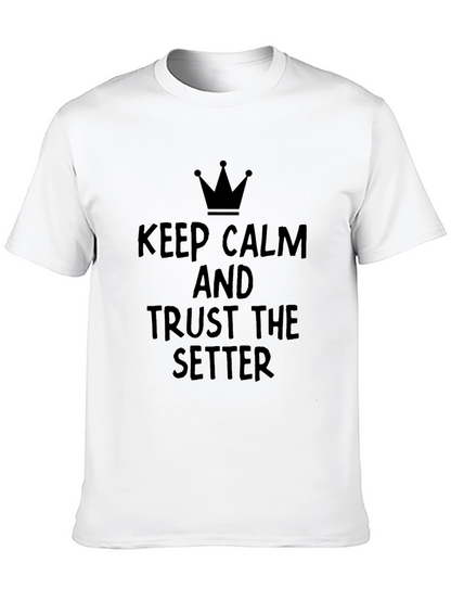 Keep Calm and Trust the Setter T-Shirt