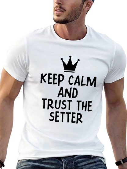 Keep Calm and Trust the Setter T-Shirt
