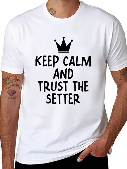 Keep Calm and Trust the Setter T-Shirt