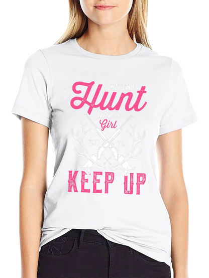 Hunt Like a Girl T-Shirt - Funny Hunting Tee