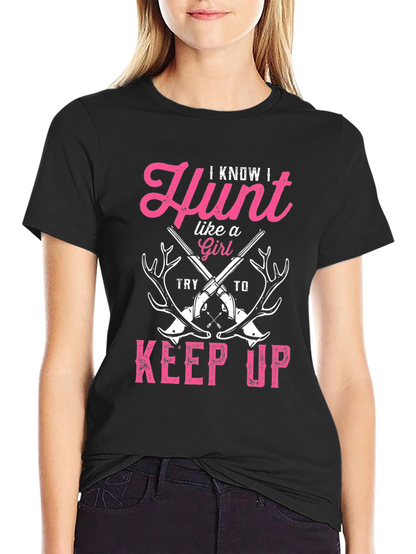 Hunt Like a Girl T-Shirt - Funny Hunting Tee