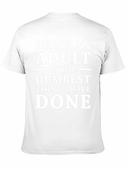 Being An Adult Dumbest Thing T-Shirt
