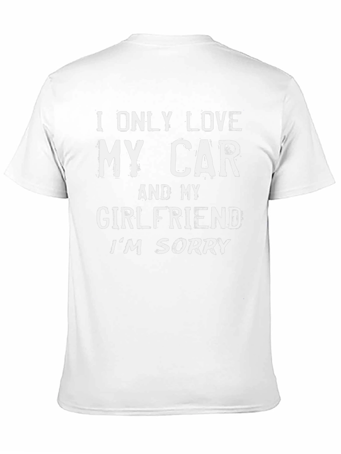 I Only Love My Car and My Girlfriend T-Shirt