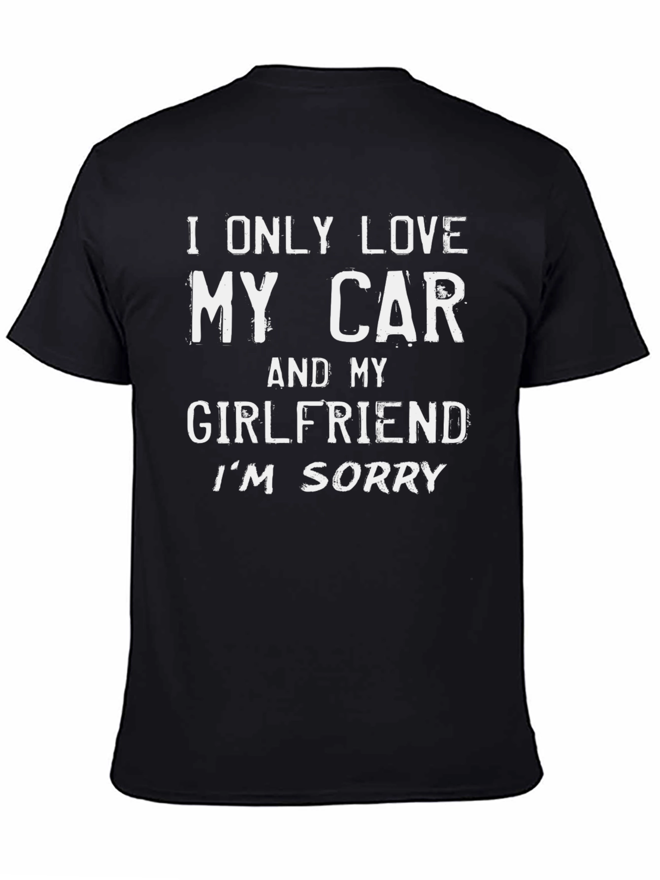 I Only Love My Car and My Girlfriend T-Shirt