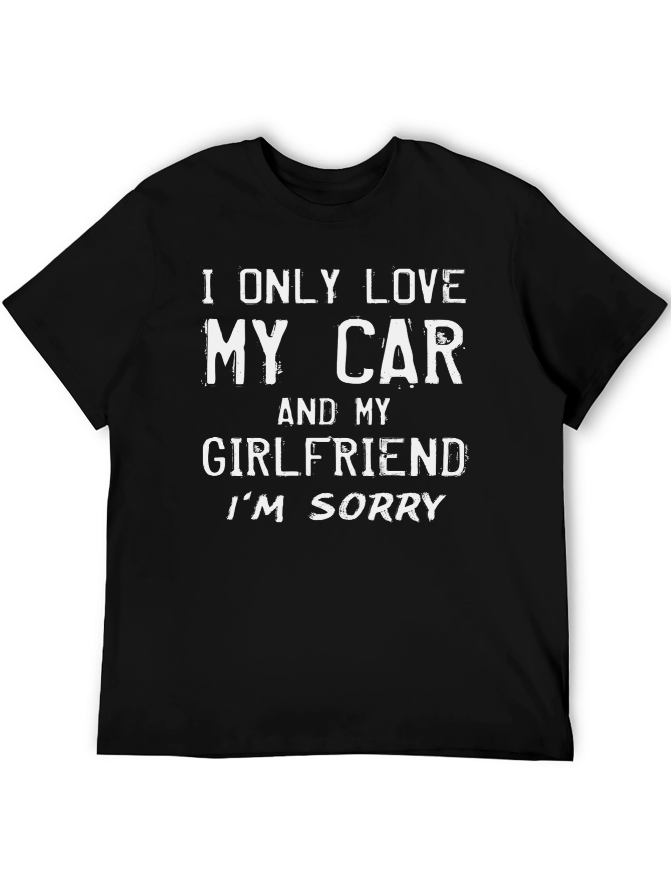 I Only Love My Car and My Girlfriend T-Shirt