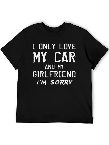 I Only Love My Car and My Girlfriend T-Shirt