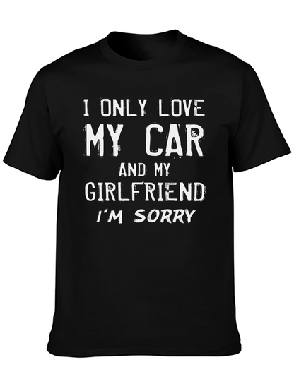 I Only Love My Car and My Girlfriend T-Shirt