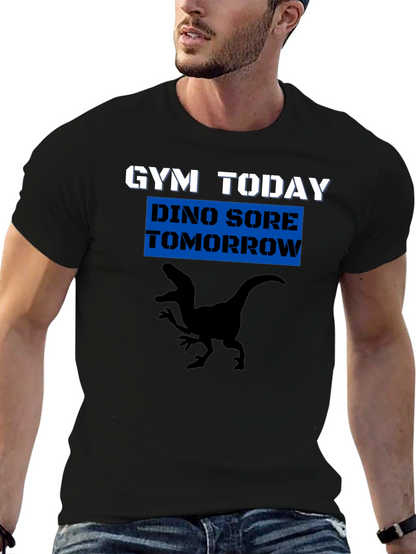 Gym Today Dino Sore Tomorrow T-Shirt