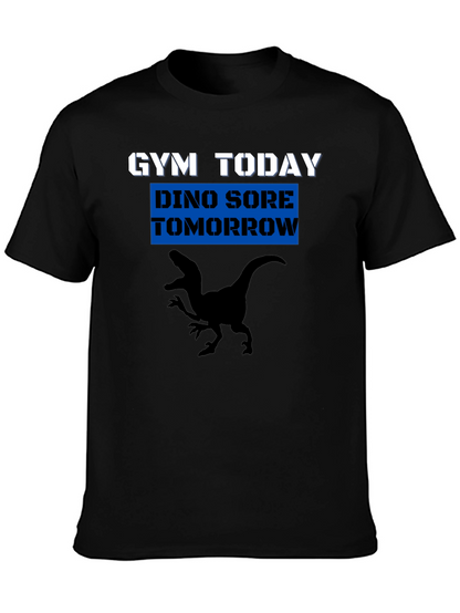 Gym Today Dino Sore Tomorrow T-Shirt