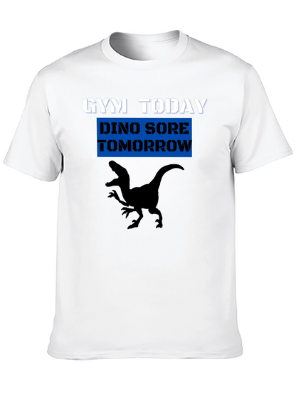 Gym Today Dino Sore Tomorrow T-Shirt