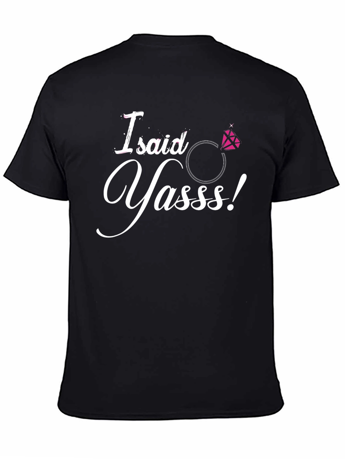 I Said Yasss! Engagement T-Shirt