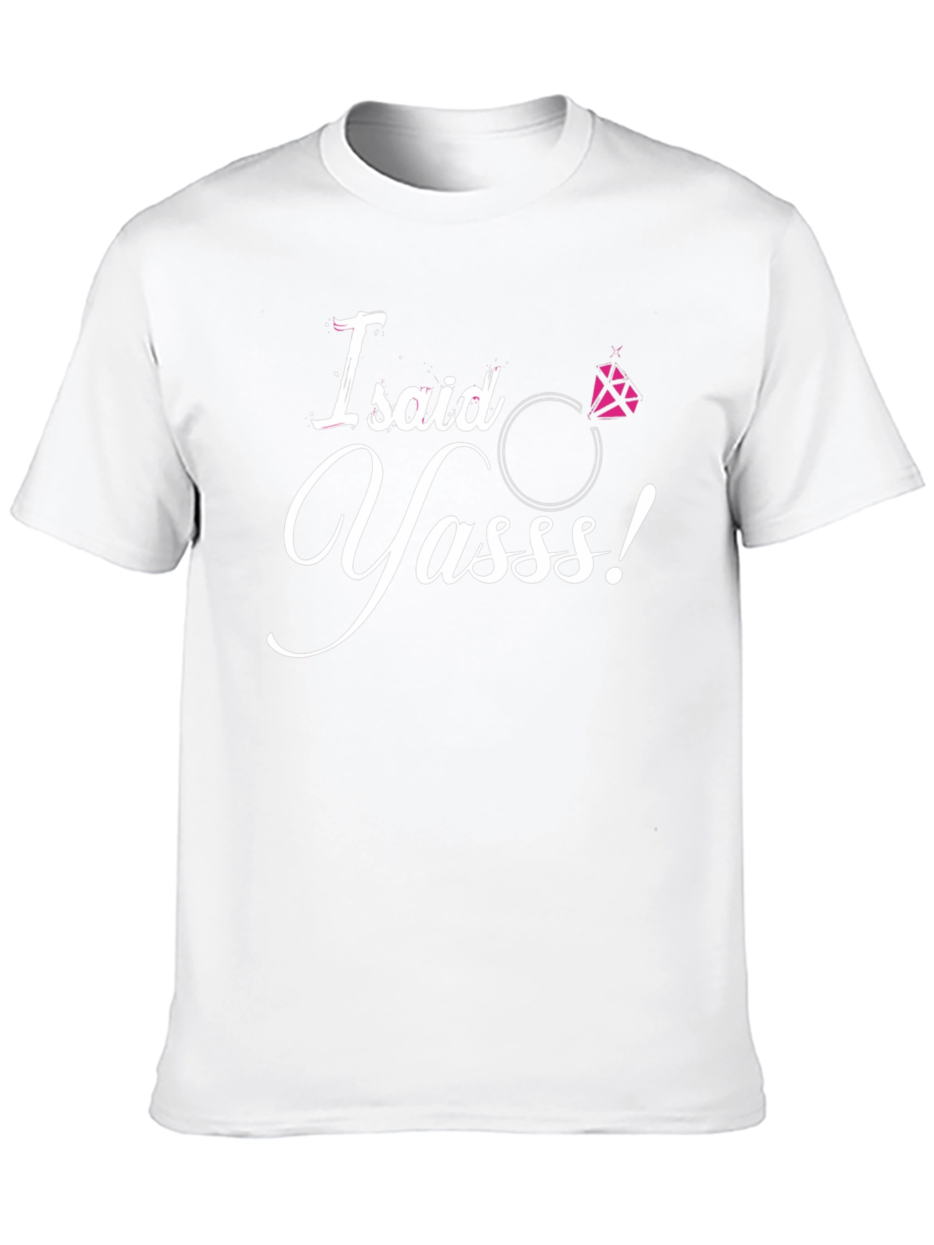 I Said Yasss! Engagement T-Shirt