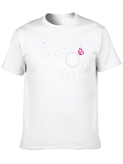 I Said Yasss! Engagement T-Shirt